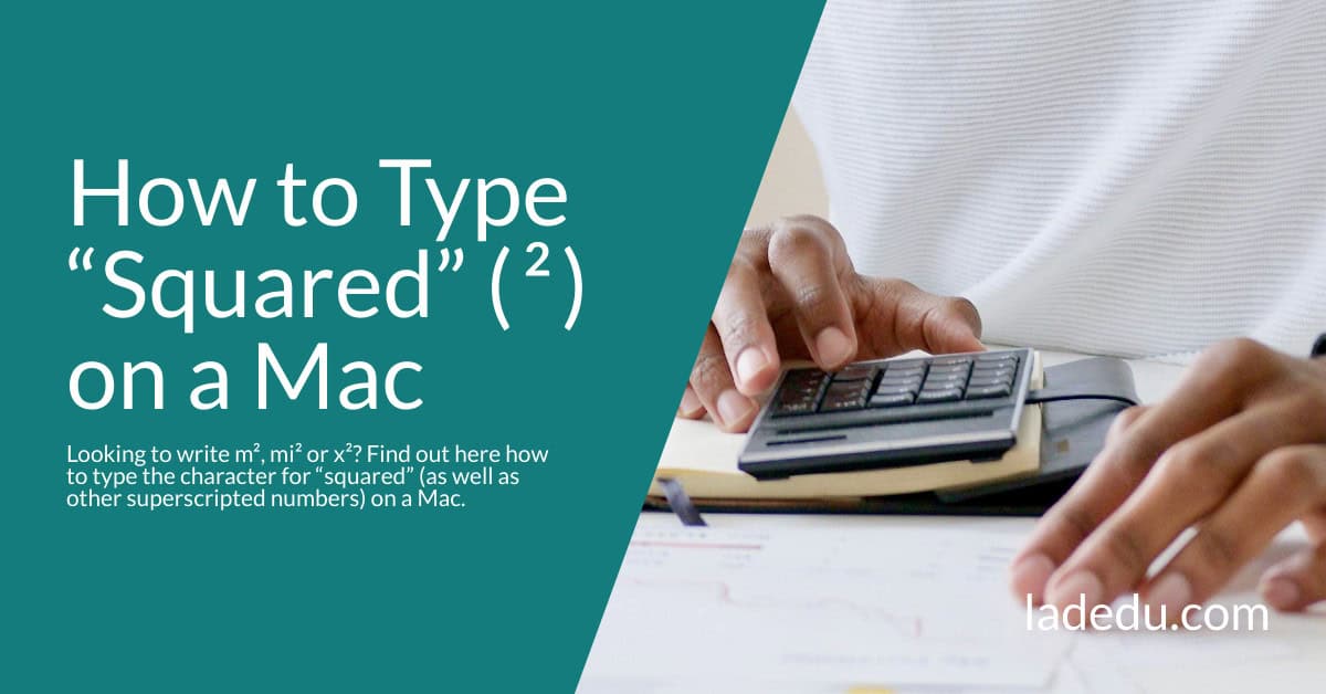 How to Type “Squared” ( ² ) on a Mac - La De Du